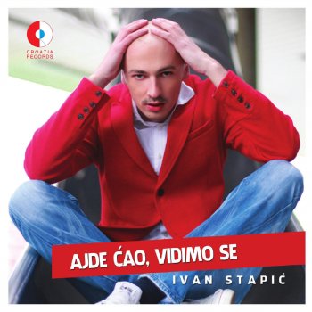 IVAN STAPIĆ Ajde Ćao, Vidimo Se