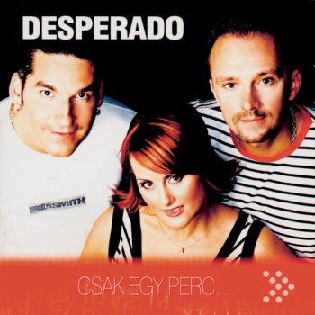 Desperado Várok Rád (Everytime We Touch)