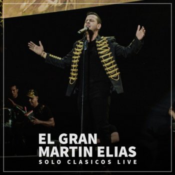 Исполнитель El Gran Martín Elías, альбом Solo Clasicos Live