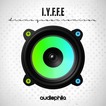 I.Y.F.E.E Drama Queen - VIP Mix