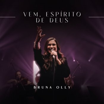 Bruna Olly Vem, Espírito de Deus - Ao Vivo