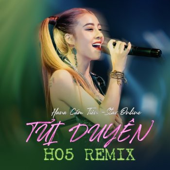 Hana Cẩm Tiên feat. Star Online & H05 Remix Tủi Duyên H05 Remix