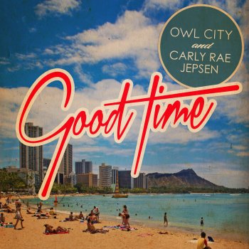 Owl City & Carly Rae Jepsen Good Time (Adam Young Remix)