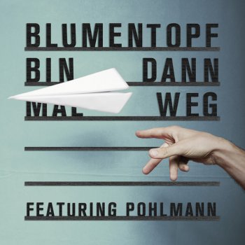 Blumentopf feat. Pohlmann. Bin dann mal weg (Highenders remix)