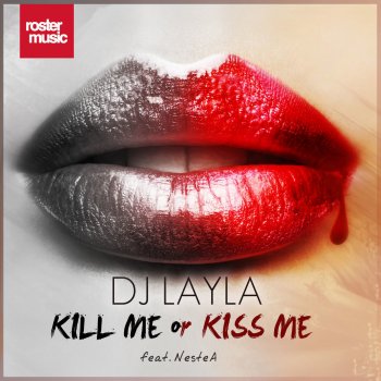 DJ Layla feat. Nestea Kill Me or Kiss Me (Extended Mix)