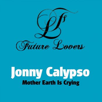Исполнитель Jonny Calypso, альбом Mother Earth Is Crying
