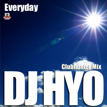 DJ HYO Everyday (Clubhunter Radio Edit)