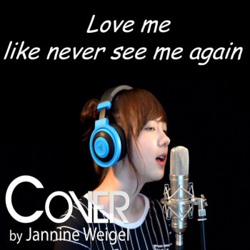 Jannine Weigel Love Me Like You Do