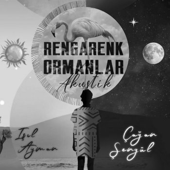 Çağan Şengül feat. Işıl Ayman Rengarenk Ormanlar - Akustik