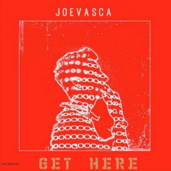 Joevasca Get Here