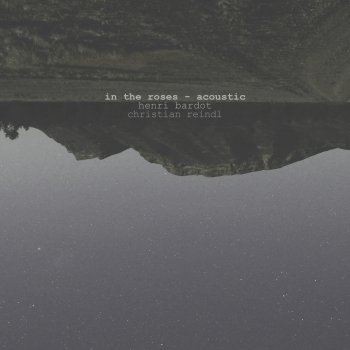 Christian Reindl feat. Henri Bardot In the Roses - Acoustic
