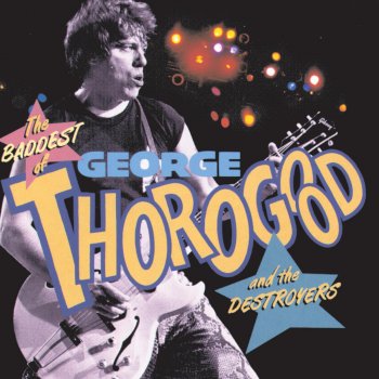 George Thorogood & The Destroyers Louie To Frisco