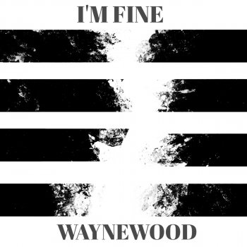 Waynewood I'M FINE