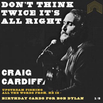 Craig Cardiff Don't Think Twice, It's All Right