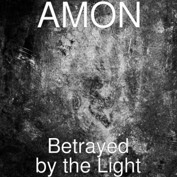 Amon Betrayed by the Light