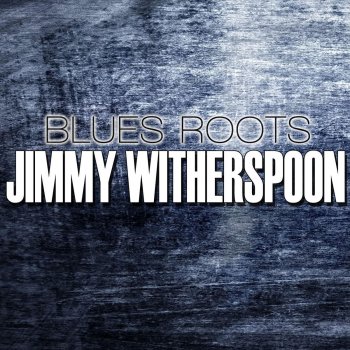 Jimmy Witherspoon I'd Rather Dring Muddy Water