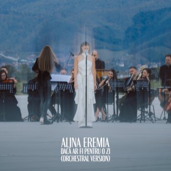 Alina Eremia Dacă ar fi pentru o zi - Orchestral Version