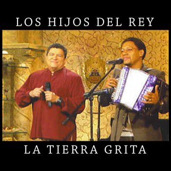 Los Hijos del Rey La Tierra Grita