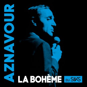 Charles Aznavour feat. Siks La bohème