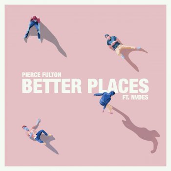 Pierce Fulton feat. NVDES Better Places