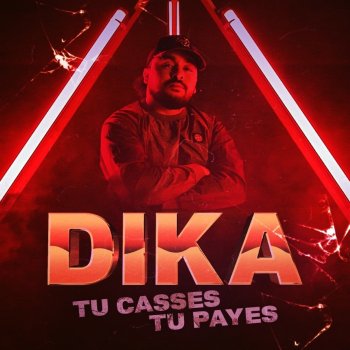 Dika Tu casses tu payes