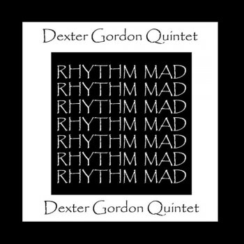 Исполнитель Dexter Gordon Quintet, альбом Rhythm Mad