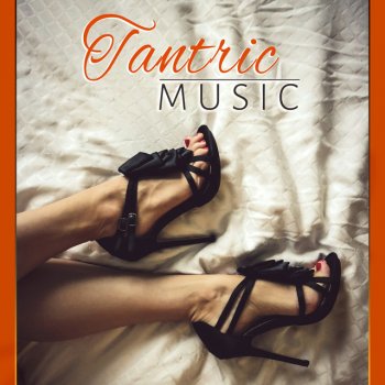 Tantric Music Masters Sexy Music