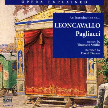 Исполнитель Ruggero Leoncavallo, альбом Opera Explained: Leoncavallo - Pagliacci (Smillie)