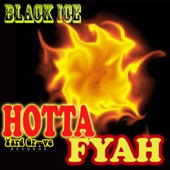 Исполнитель Black Ice, альбом Hotta Fyah