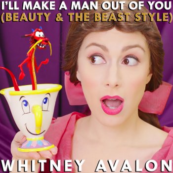 Whitney Avalon I'll Make a Man Out of You (Beauty & the Beast Style)