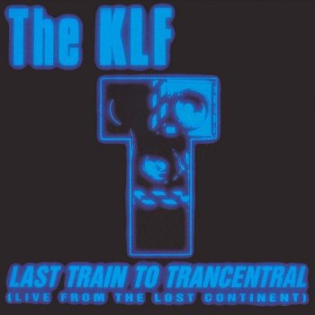 The KLF Last Train to Trancentral (Live from the Lost Continent) (US LP version)