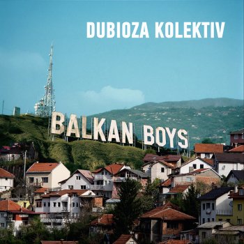 Dubioza kolektiv Balkan Boys
