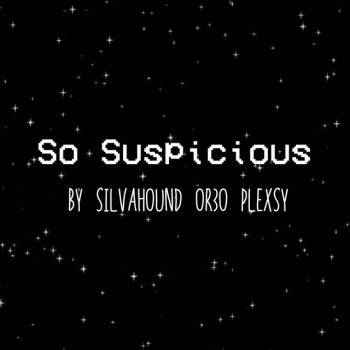 Or3o feat. Plexsy & Silva Hound So Suspicious