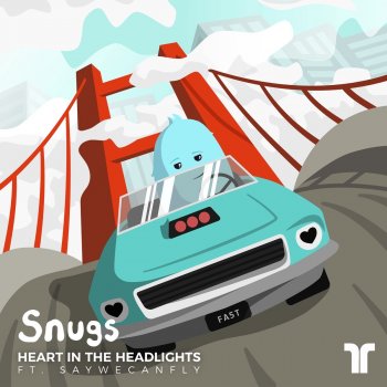 Snugs feat. SayWeCanFly Heart In The Headlights