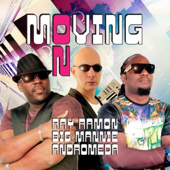 Ray Ramon, Big Mannie & Andromeda Moving On