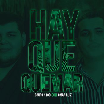Grupo H-100 feat. Omar Ruiz Hay Que Quemar