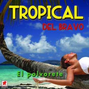 Tropical del Bravo Orgullosa
