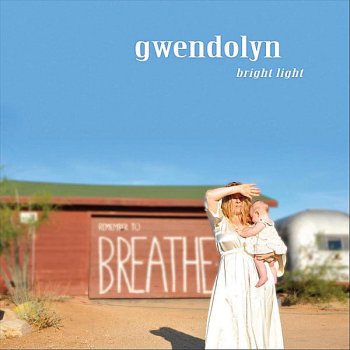 Исполнитель Gwendolyn, альбом Bright Light