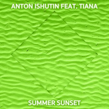 Anton Ishutin feat. Tiana Summer Sunset - Original Mix