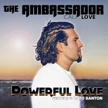 Исполнитель The Ambassador, альбом Powerful Love (feat. Pato Banton)