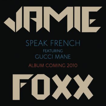 Jamie Foxx feat. Gucci Mane Speak French