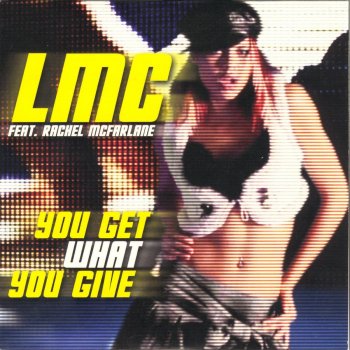 LMC feat. Rachel McFarlane You Get What You Give (Riffs And Rays Remix)