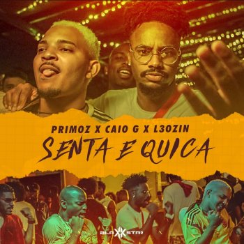 Primoz feat. Caio G & L3OZiN Senta e Quica