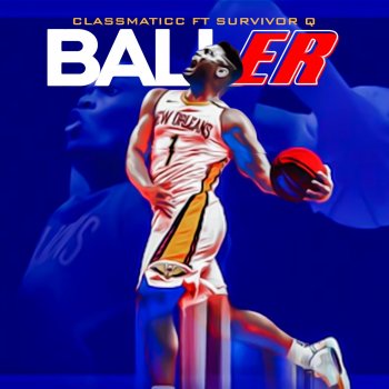 Classmaticc Baller (feat. Survivor Q)