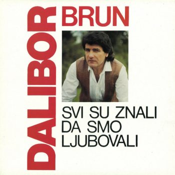 Dalibor Brun Od Ljubavi Ako Umrem