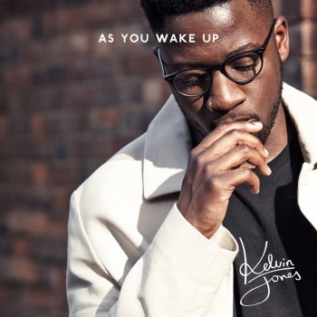 Kelvin Jones As You Wake Up (Single Edit)