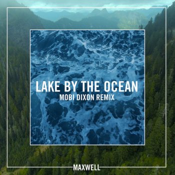 Maxwell feat. Mobi Dixon Lake By the Ocean - Mobi Dixon Remix - Radio Edit