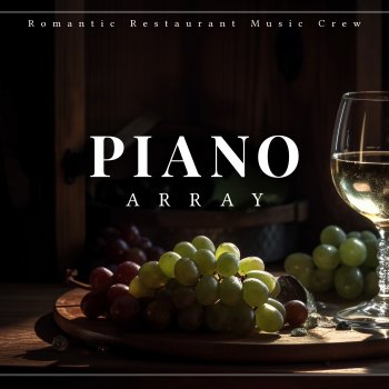 Исполнитель Romantic Restaurant Music Crew, альбом Piano Array