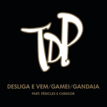 Turma do Pagode feat. Péricles & Chrigor Desliga e Vem / Gamei / Gandaia (Ao Vivo)