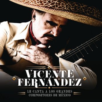 Vicente Fernández Échame a Mí la Culpa